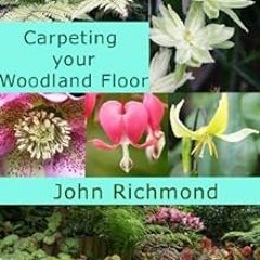 [Access] EBOOK EPUB KINDLE PDF Carpeting your Woodland Floor by John Richmond ☑️