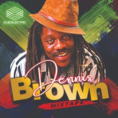 Dub Electric Experience - The Dennis Brown Mixtape