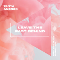 Tanya Andros - Leave The Past Behind