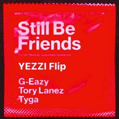 Still Be Friends (YEZZI Flip)