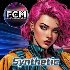 Synthetic - by FCM - [Creative Commons Music **Free Download**]