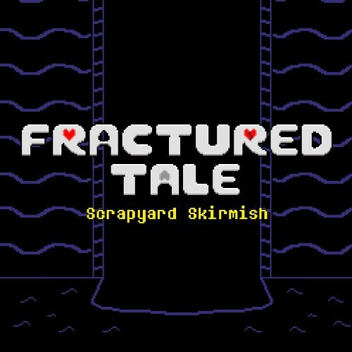 [Fractured Tale] Scrapyard Skirmish