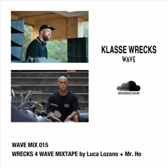 WAVE MIX 015 “WRECKS 4 WAVE MIXTAPE by Luca Lozano+Mr.Ho”