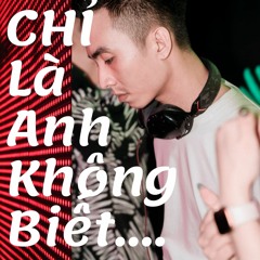 Ho Gia Khanh - Chi La Anh Khong Biet 2021 - Hieu Phan full