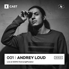 SIGMA CAST 001 – Andrey Loud at SIGMA Festival @Mutabor – 29.09.23