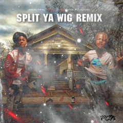 Split Ya Wig [REMIX] ft Kam Huncho2x (Official Audio)