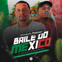 =PODCAST 003 DO BAILE DO MEXICO DJ YUYU DA 40 & DJ MK DO MARTINS