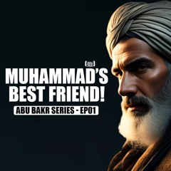 EP01: Best MUSLIM OF THIS UMMAH! - #AbuBakrSeries