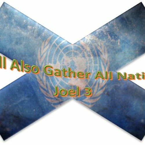 I Will Also Gather All Nations. Joel 3