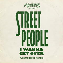 PREMIERE: Street People - I Wanna Get Over (Cosmodelica Remix Edit)