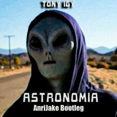 Tony Igy - Astronomia (AnriJake Bootleg)