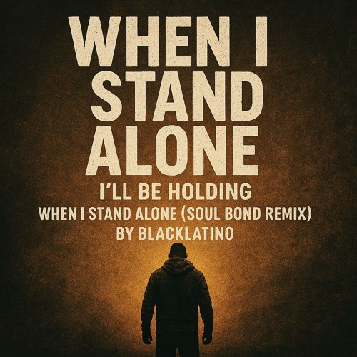 When I Stand Alone