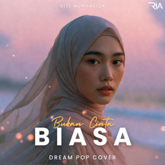 Bukan Cinta Biasa (Ambient Dream Pop Cover)