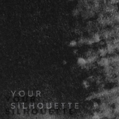 Your Silhouette