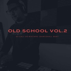 Old School 90s Mixtape Vol 2 (Dancehall BEAT Dj Cali CR)