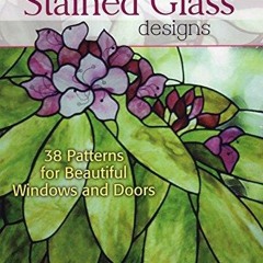 Decorative Stained Glass Designs: 38 Patterns for Beautiful Windows and Doors