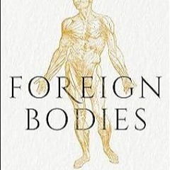 free read✔ Foreign Bodies: Pandemics, Vaccines, and the Health of Nations