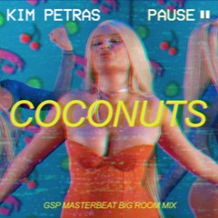 Kim Petras - Coconuts (GSP Big Room Masterbeat Remix)