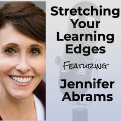 Stretching Your Learning Edges, Growing (Up) at Work, and More with Guest Jennifer Abrams