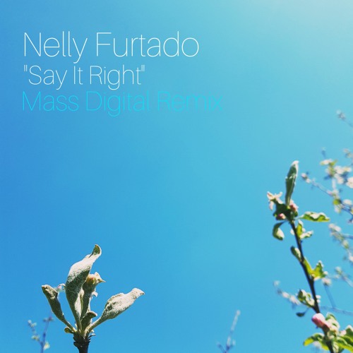 Nelly Furtado - Say It Right (Mass Digital Remix)