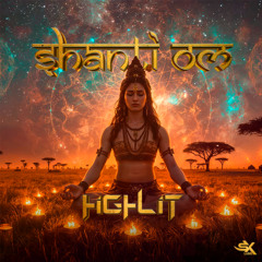 Highlit - Shanti Om (Original Mix)