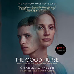 View PDF 📭 The Good Nurse: A True Story of Medicine, Madness, and Murder by  Charles