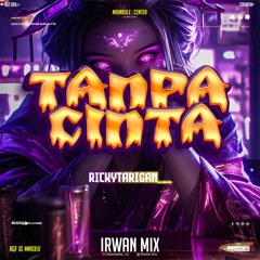 Tanpa Cinta Sewa ( Irwan Mix X Rickytarigan   )
