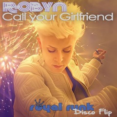 Robyn - Call Your Girlfriend (Royal Funk Disco Flip) **pitched** [FREE DOWNLOAD]