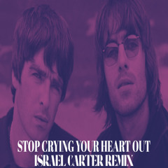 OASIS - Stop Crying Your Heart Out (Israel Carter Extended Remix)