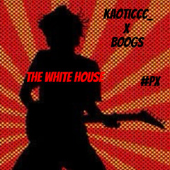 the white house kaoticcc_ x boogs #px