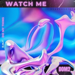 DOM2 - Watch Me