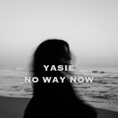 Yasie - No Way Now