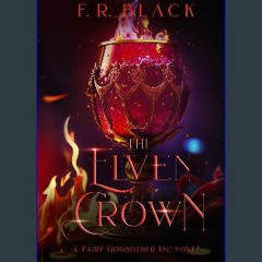 Read PDF 📚 The Elven Crown: Fairy Godmother Inc. Book 2 (Fairy Godmother Inc. Series.) Full Pdf