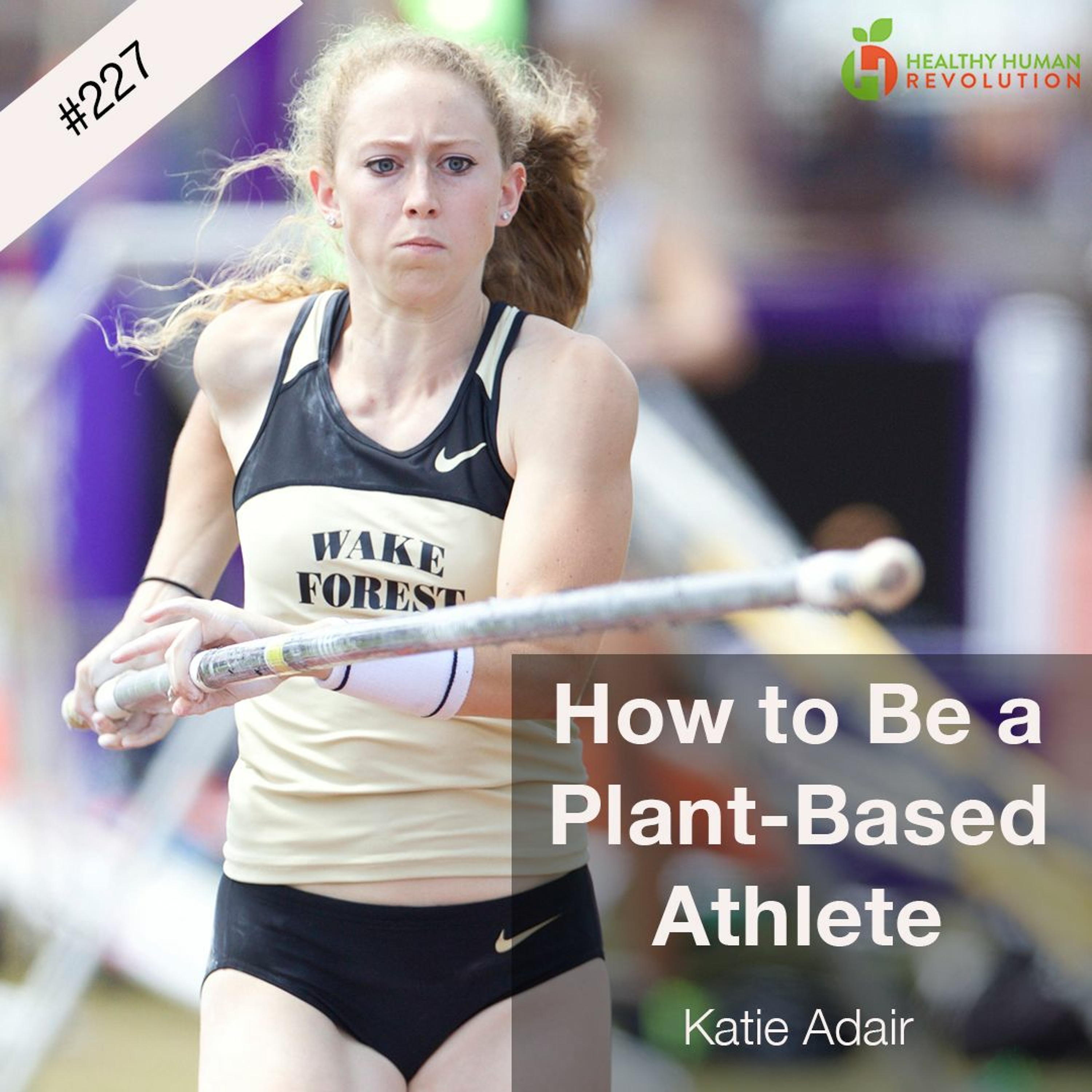 How to Be a Plant-Based Athlete | Katie Adair