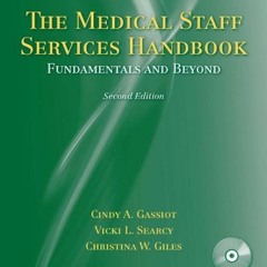 [ACCESS] PDF EBOOK EPUB KINDLE The Medical Staff Services Handbook: Fundamentals and Beyond by  Cind