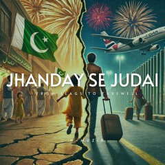 Jhanday Se Judai (From Flags To Farewell)
