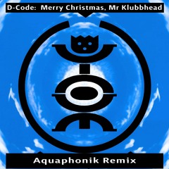 D-Code - Merry Christmas Mr Klubbhead (Aquaphonik Remix)