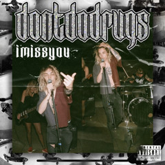DontDoDrugs - Imissyou Prod. Johnnyfriend