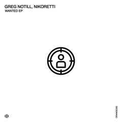 Greg Notill, Nikoretti - Wanted (Original Mix) [Orange Recordings] - ORANGE232