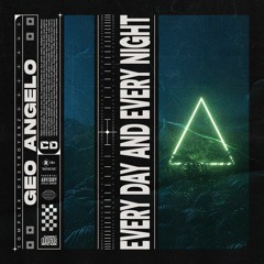 Geo Angelo - Every Day And Every Night [OUT NOW]