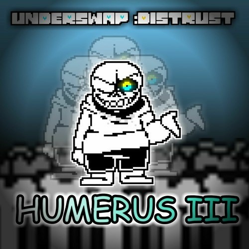 [Underswap: Distrust] Phase 3: Humerus III (FANMADE) (Reupload)