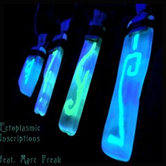 Ectoplasmic Inscriptions (feat. Marc Freak)