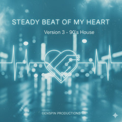 Steady Beat of My Heart - Version 3 - 90's House