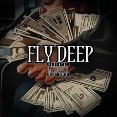 FLY DEEP