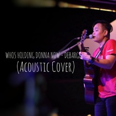 Who's Holding Donna Now - Debarge(Acoustic Cover)