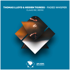 Thomas Lloyd & Hidden Tigress - Faded Whisper (Claas Inc. Extended Remix)