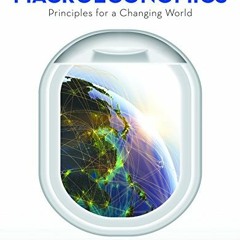 View KINDLE PDF EBOOK EPUB Macroeconomics: Principles for a Changing World by  Eric C