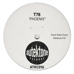 T78 "Phoenix"(Original Mix) (Preview) (Taken from Tektones #16)(Out 20/06/25)