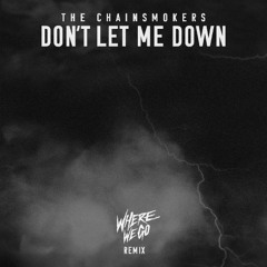 The Chainsmokers - Don't Let Me Down (Where We Go Remix)