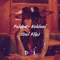 Folded - Kehlani (Doi Flip)